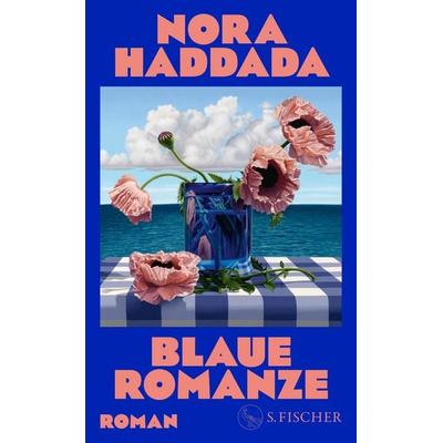 Blaue Romanze, Gebundene Ausgabe von Nora Haddada, S. Fischer Verlag, 978-3-10-397716-5