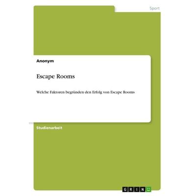 Escape Rooms, Taschenbuch von Anonymous, GRIN, 978-3-346-27474-8