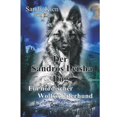 Der Sandros Leisha Dog, Gebundene Ausgabe von Sandy Kien, Tredition, 978-3-7439-5697-1