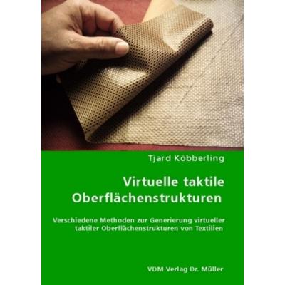 Köbberling, T: Virtuelle taktile Oberflächen, Taschenbuch von Tjard Köbberling, VDM, 978-3-8364-6446-8