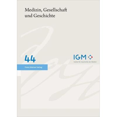 Medizin, Gesellschaft und Geschichte 44 (2026), Taschenbuch von , Franz Steiner Verlag, 978-3-515-14343-1