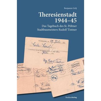 Theresienstadt 1944–45, Geheftet von Benjamin Grilj, Studien Verlag, 978-3-7065-6904-0