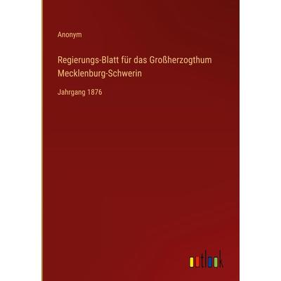 Regierungs-Blatt für das Großherzogthum Mecklenburg-Schwerin, Gebundene Ausgabe von Anonym, Outlook, 978-3-368-50053-5
