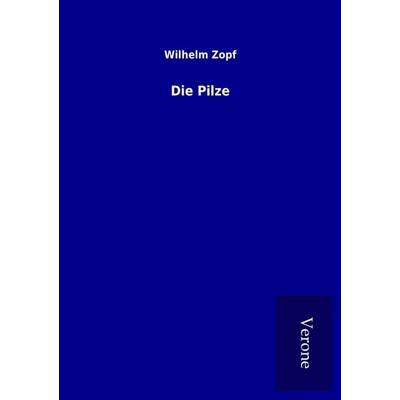 Die Pilze, Taschenbuch von Wilhelm Zopf, BoD - Books on Demand