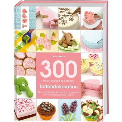 300 Tipps, Tricks und Techniken Tortendekoration, Gebundene Ausgabe von Carol Deacon, Frechverlag GmbH, 978-3-7724-8009-6