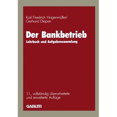 Der Bankbetrieb, Taschenbuch von Karl Friedrich Hagenmüller,Gerhard Diepen, Betriebswirtschaftlicher Verlag Gabler, 978-3-409-42154-6