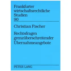Rechtsfragen grenzüberschreitender Übernahmeangebote, Fachbücher von Christian Fischer
