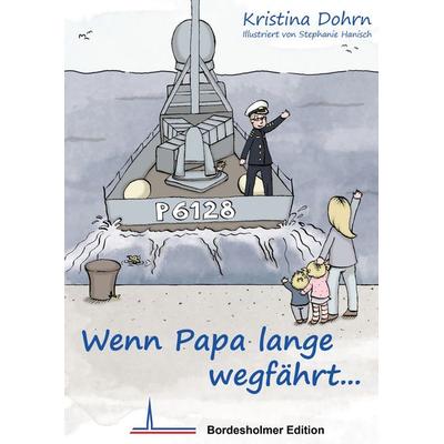 Wenn Papa lange wegfährt..., Gebundene Ausgabe von Kristina Dohrn, BoD – Books on Demand, 978-3-7357-2308-6
