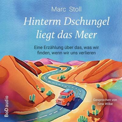 Hinterm Dschungel liegt das Meer - Marc Stoll, Audio, 9783696324841