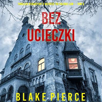 Bez ucieczki (Thriller sensacyjny o agentce FBI Valerie Law — Tom 9) - Blake Pierce, Audio, 9798261472810