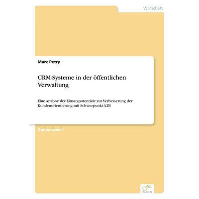 CRM-Systeme in der öffentlichen Verwaltung, Taschenbuch von Marc Petry, GRIN, 978-3-8386-5993-0