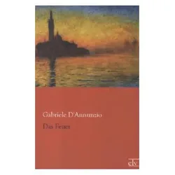 Das Feuer, Belletristik von Gabriele D'Annunzio