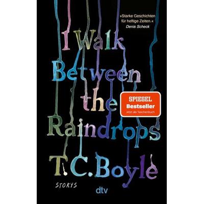 I Walk Between the Raindrops, Taschenbuch von T. C. Boyle, dtv, 978-3-423-14949-5