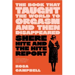 The Book That Taught the World to Orgasm and Then Disappeared, Ratgeber von Rosa Campbell