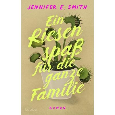 Ein Riesenspaß für die ganze Familie, Gebundene Ausgabe von Jennifer E. Smith, Lübbe, 978-3-7577-0211-3