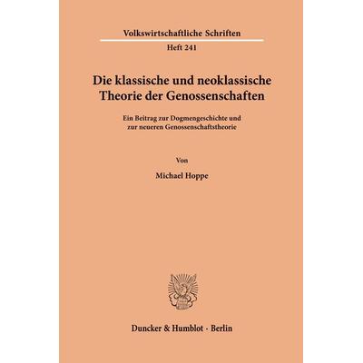 Die klassische und neoklassische Theorie der Genossenschaften., Taschenbuch von Michael Hoppe, Duncker & Humblot, 978-3-428-03501-4