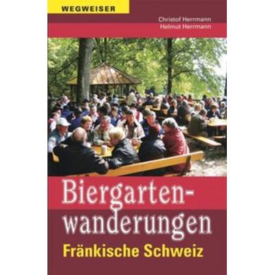 Biergartenwanderungen Fränkische Schweiz, Taschenbuch von Helmut Herrmann,Christof Herrmann, Heinrichs-Verlag gGmbH