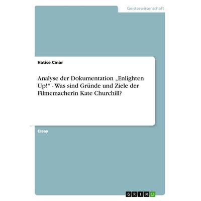 Analyse der Dokumentation 'Enlighten Up!' - Was sind Gründe und Ziele der Filmemacherin Kate Churchill?, Taschenbuch von Hatice Cinar, GRIN,