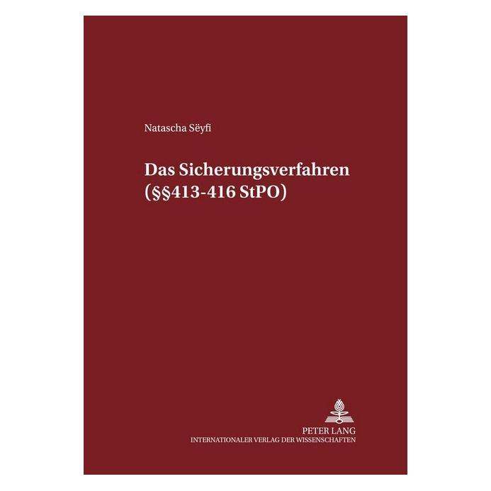 Peter Lang Das Sicherungsverfahren (§§ 413-416 StPO) (Deutsch, Softcover, Natascha Sëyfi) (8874591)