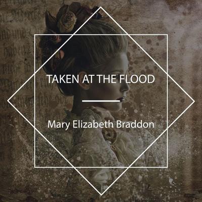 Taken at the Flood - Mary Elizabeth Braddon, Audio, 4067248490921
