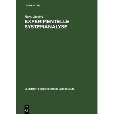 Experimentelle Systemanalyse, Gebundene Ausgabe von Horst Strobel, De Gruyter, 978-3-11-254631-4