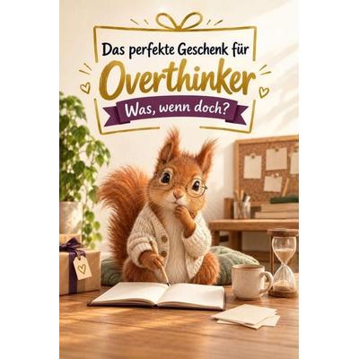 Das perfekte Geschenk für Overthinker, Taschenbuch von Max Vogel, Tiptop, 978-3-696-13824-0