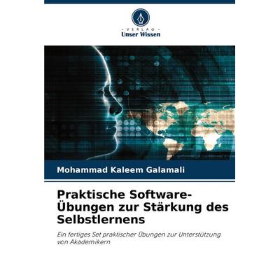 Praktische Software-Übungen zur Stärkung des Selbstlernens, Taschenbuch von Mohammad Kaleem Galamali, Verlag Unser Wissen, 978-620-6-97323-2