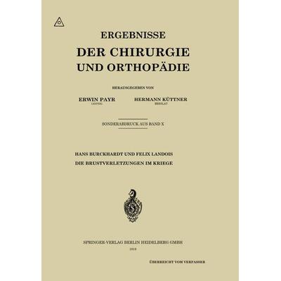 Die Brustverletzungen im Kriege, Taschenbuch von Hans Burckhardt,Felix Landois, Springer Berlin, 978-3-662-37308-8
