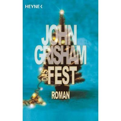 Das Fest, Gebundene Ausgabe von John Grisham, Heyne