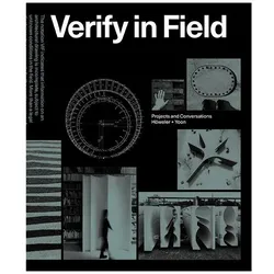 Verify in Field, Sachbücher von Kate Orff, Adam Greenfield, Nader Tehrani, Eric Höweler, J. Meejin Yoon