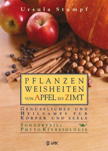 Ursula Stumpf - Pflanzenweisheiten von Apfel bis Zimt: Genüssliches und Heilsames für Körper und Seele. Sonderteil: Phytokinesiologie - Preis vom 11.10.2026 03:10:56 h