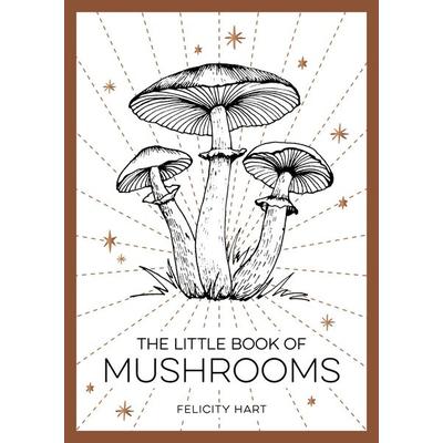 The Little Book of Mushrooms, Taschenbuch von Felicity Hart, Summersdale Publishers, 978-1-80007-387-6