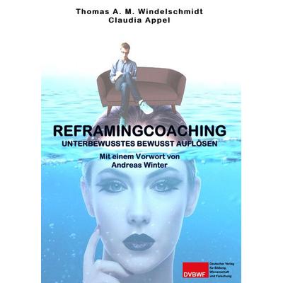 Reframingcoaching, Taschenbuch von Thomas A. M. Windelschmidt,Claudia Appel, Deutscher Verlag für Bildung, Wissenschaft und Forschung,