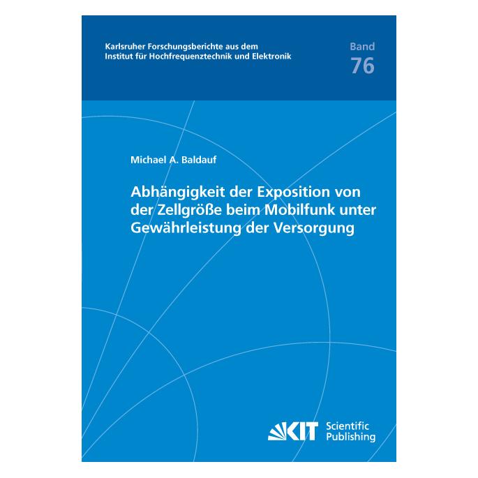 KIT Scientific Publishing Abhängigkeit der Exposition von der Zellgrösse beim Mobilfunk unter Gewährleistung der Versorgung (Deutsch, Softcover, Michael Baldauf) (55579136)