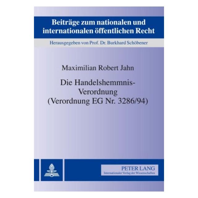 Peter Lang Die Handelshemmnis-Verordnung (Verordnung EG Nr. 3286/94) (Deutsch, Softcover, Maximilian R. Jahn, Maximilian Robert Jahn) (56031361)