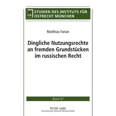 Dingliche Nutzungsrechte an fremden Grundstücken im russischen Recht, Gebundene Ausgabe von Matthias Farian, Peter Lang GmbH, Internationaler Verlag