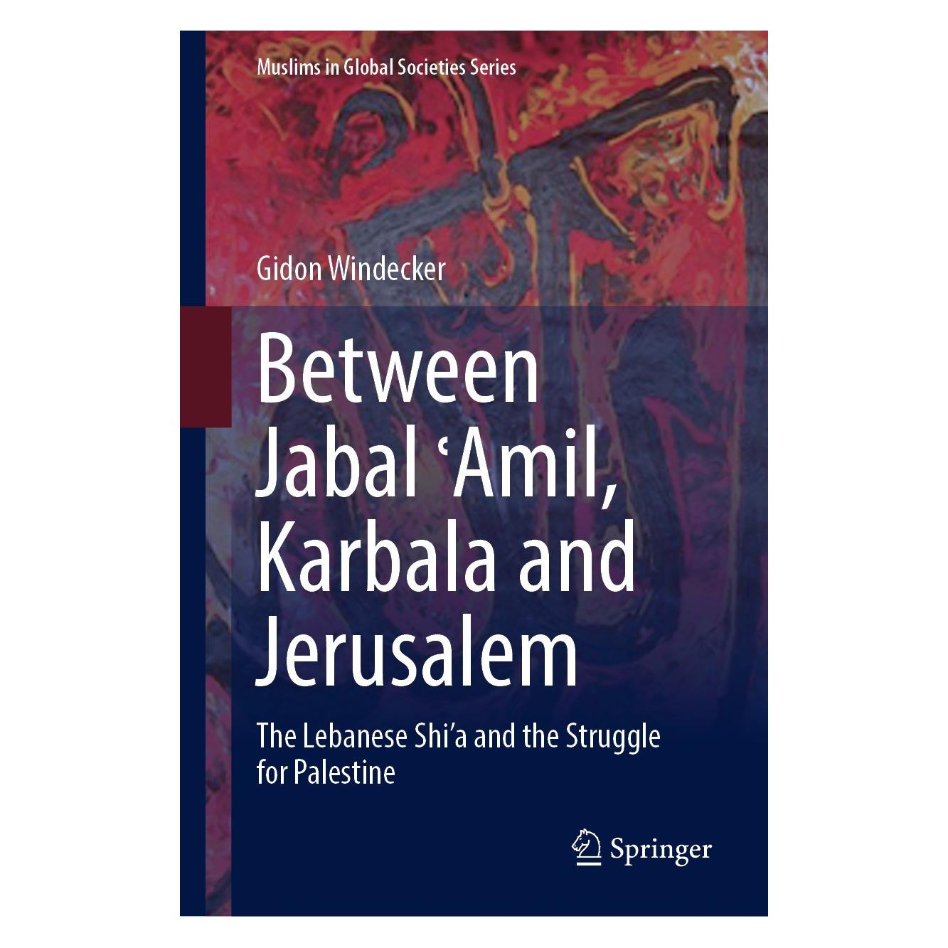 Springer Between Jabal Amil, Karbala and Jerusalem (Englisch, Hardcover, Gidon Windecker) (9783031384493)