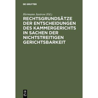 Rechtsgrundsätze der Entscheidungen des Kammergerichts in Sachen der nichtstreitigen Gerichtsbarkeit, Gebundene Ausgabe von , De Gruyter,