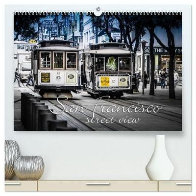 San Francisco - street view (hochwertiger Premium Wandkalender 2027 DIN A2 quer), Kunstdruck in Hochglanz