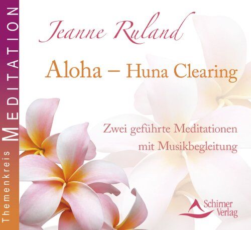 Jeanne Ruland - Aloha - Huna Clearing - Zwei geführte Meditationen mit Musikbegleitung - Preis vom 01.10.2026 17:08:56 h