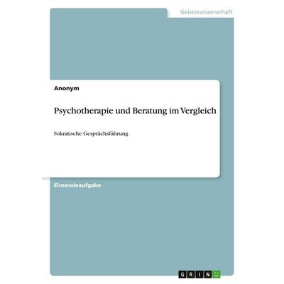 Psychotherapie und Beratung im Vergleich, Taschenbuch von Anonymous, GRIN, 978-3-389-02142-2
