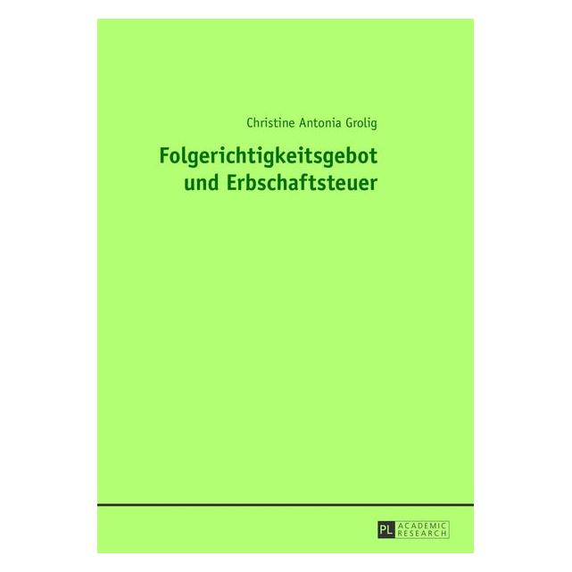 Peter Lang Folgerichtigkeitsgebot und Erbschaftsteuer (Deutsch, Christine Grolig, 2013) (7596777)
