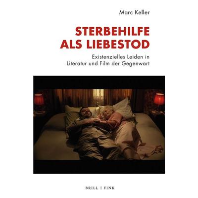 Sterbehilfe als Liebestod, Gebundene Ausgabe von Marc Keller, Brill | Fink, 978-3-7705-6912-0