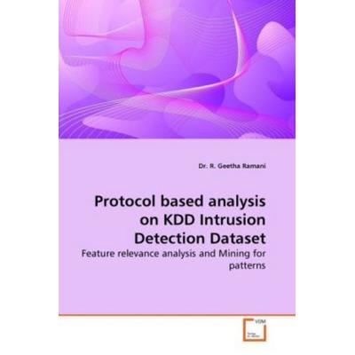 Ramani, D: Protocol based analysis on KDD Intrusion Detectio, Taschenbuch von R. Geetha Ramani, VDM, 978-3-639-25436-5