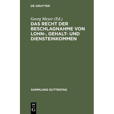 Das Recht der Beschlagnahme von Lohn-, Gehalt- und Diensteinkommen, Gebundene Ausgabe von , De Gruyter, 978-3-11-129641-8
