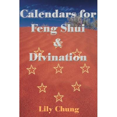 Calendars for Feng Shui & Divination, Taschenbuch von Lily Chung, IUniverse, 978-0-595-13365-9