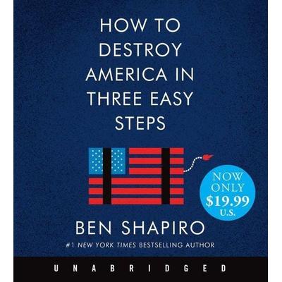 How to Destroy America in Three Easy Steps - Ben Shapiro, Audio, 9780063088450