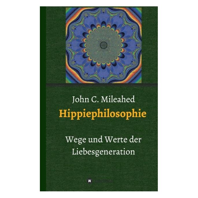 Bod Mileahed:Hippiephilosophie (Deutsch, Hardcover, John C Mileahed) (53199225)