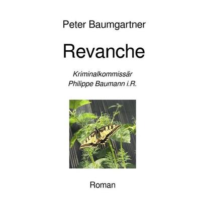 Revanche, Taschenbuch von Peter Baumgartner, Epubli, 978-3-8197-5127-1
