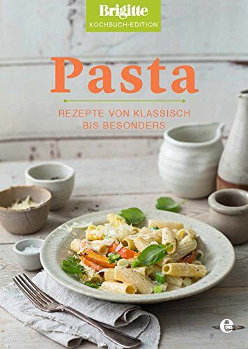 Brigitte Brigitte Kochbuch-Edition - Pasta: Rezepte von klassisch bis besonders - Preis vom 10.10.2026 11:48:34 h